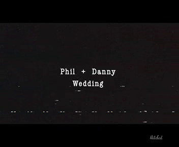 Phil & Danny Wedding Video