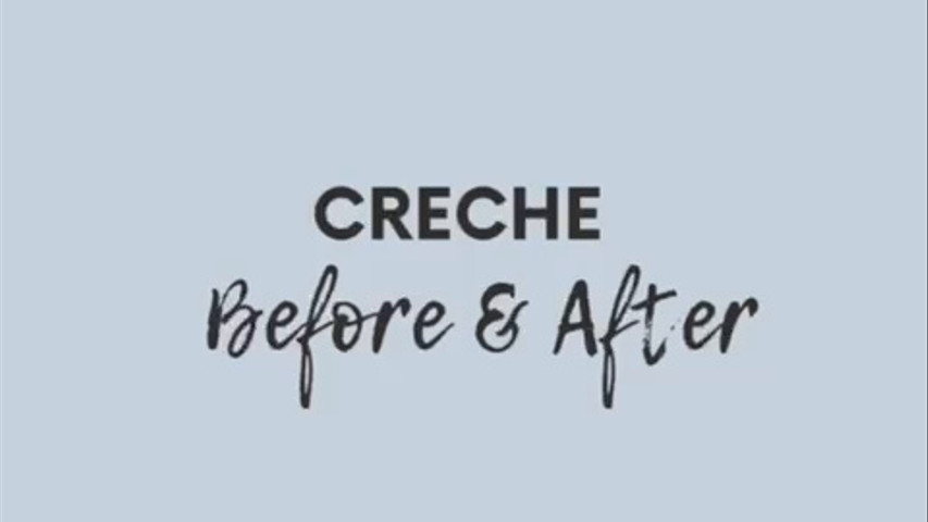 Creche Before & After