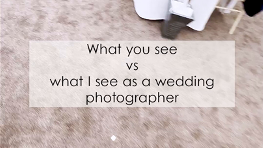 What you see vs. what they see as wedding photographers