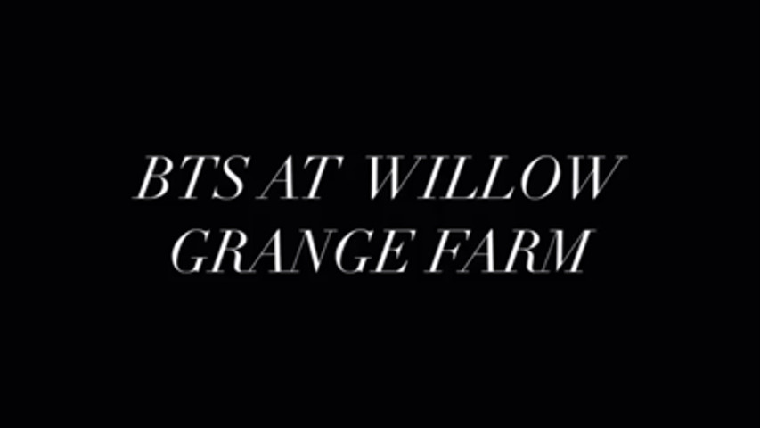 BTS at Willow Grange Farm